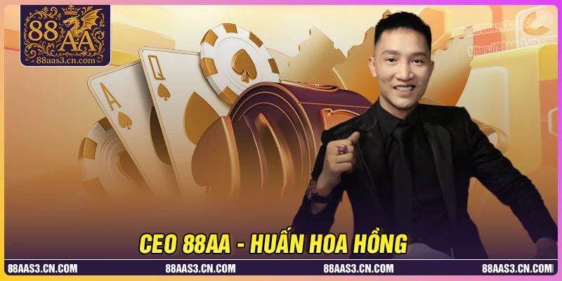 Huấn Hoa Hồng - Kiến trúc sư đế chế cá cược 88AA