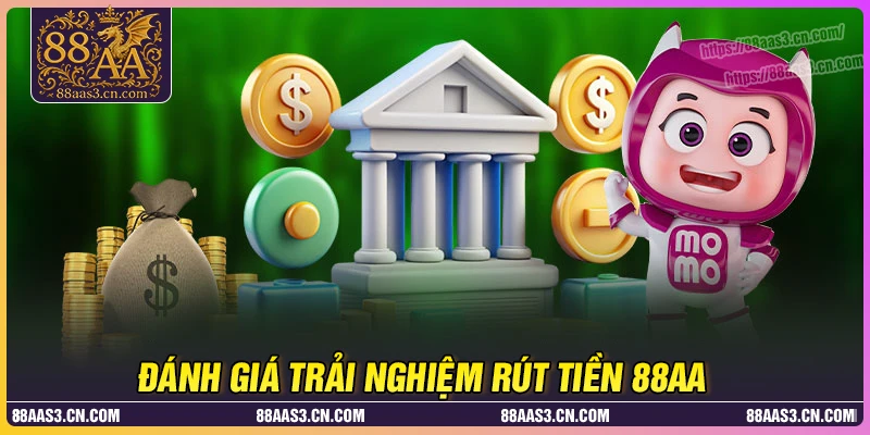 Khám phá trải nghiệm dịch vụ rút tiền 88AA