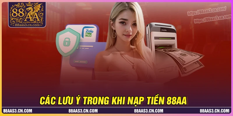 Lưu ý quan trọng khi nạp tiền 88AA cần nắm rõ