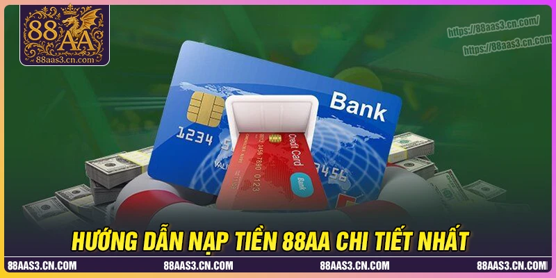 Nạp tiền 88AA - Đa dạng hình thức siêu tiện lợi