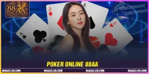 Poker online 88AA - Cách chơi chi tiết cho bet thủ mới