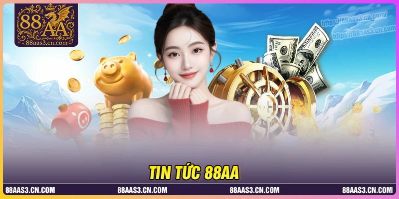 Tin tức 88AA - Cẩm nang tổng hợp thông tin nhanh, chính xác