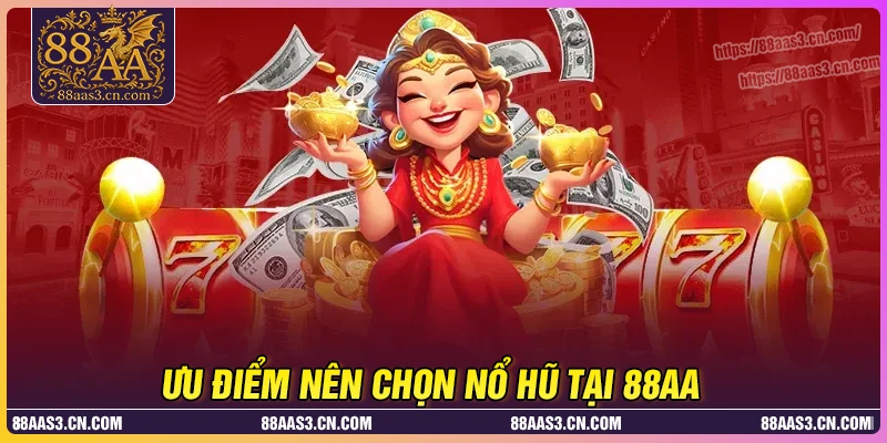 Ưu điểm khiến nổ hũ 88AA cực thu hút