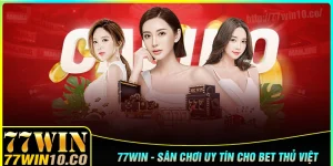 77win-san-choi-uy-tin-hang-dau-cho-bet-thu-viet